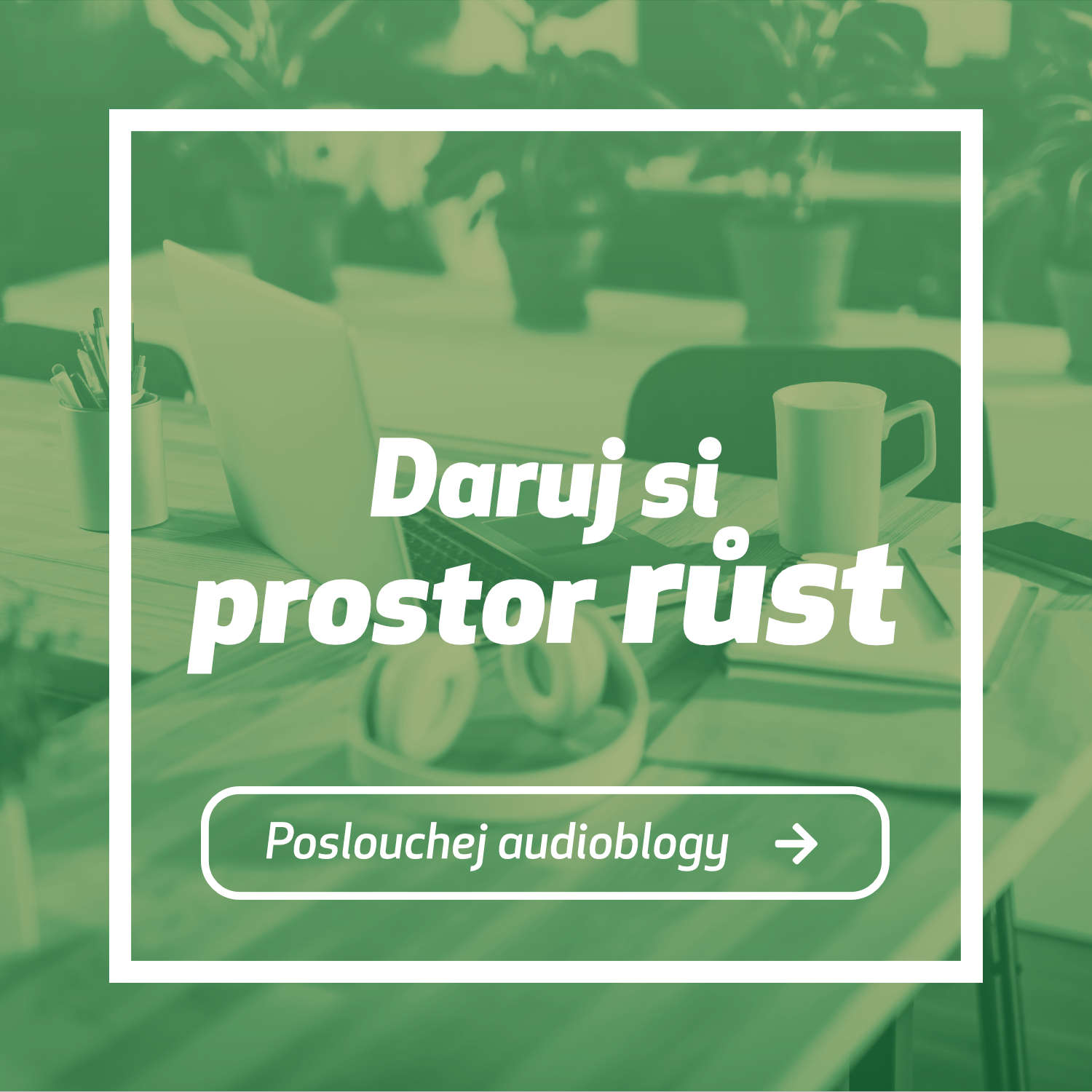 Daruj si prostor růst