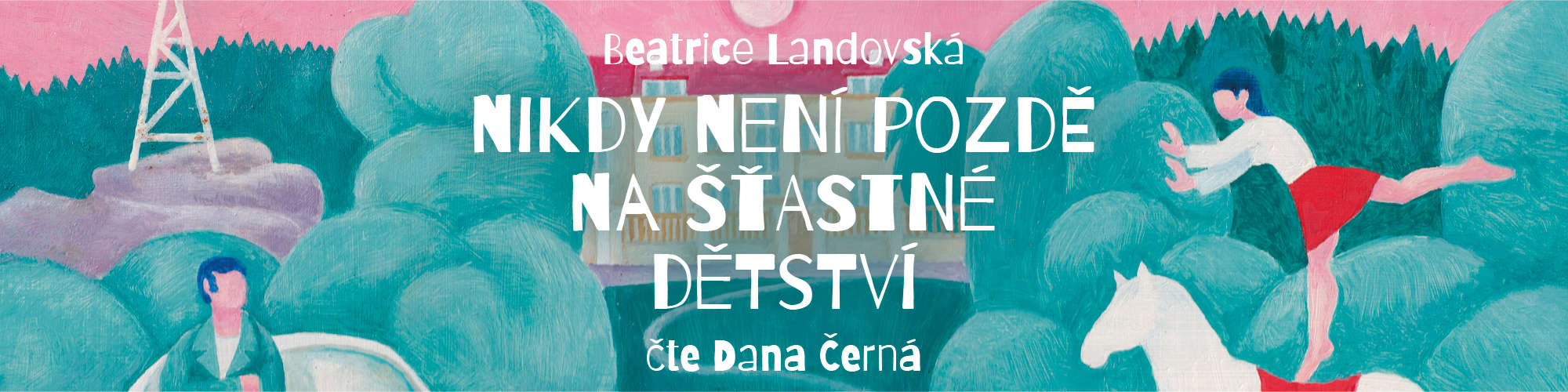 Nikdy nenipozde na stastne detstvi