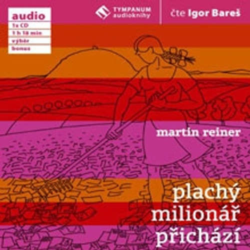 Audiokniha Plachý milionář přichází - Martin Reiner - Igor Bareš Audiokniha Plachý milionář přichází - Martin Reiner - Igor Bareš
