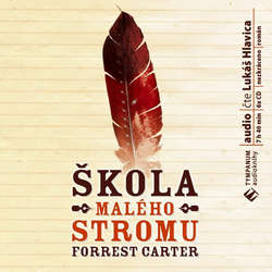 Audiokniha Škola Malého stromu - Forrest Carter - Lukáš Hlavica
