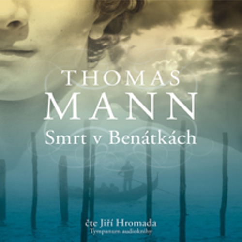 Smrt v Benátkách - Thomas Mann (Audiokniha) Smrt v Benátkách - Thomas Mann (Audiokniha)