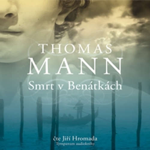 Audiokniha Smrt v Benátkách - Thomas Mann - Jiří Hromada Audiokniha Smrt v Benátkách - Thomas Mann - Jiří Hromada