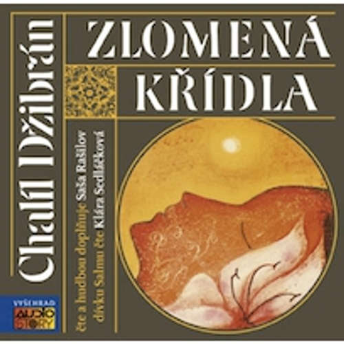 Audiokniha Zlomená křídla - Chalíl Džibrán - Saša Rašilov mladší Audiokniha Zlomená křídla - Chalíl Džibrán - Saša Rašilov mladší
