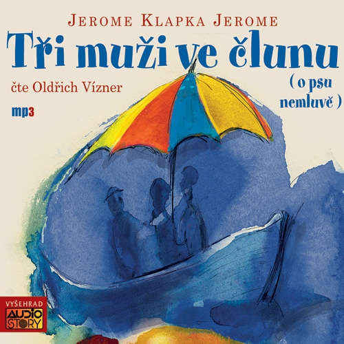 Audiokniha Tři muži ve člunu - Jerome Klapka Jerome - Oldřich Vízner Audiokniha Tři muži ve člunu - Jerome Klapka Jerome - Oldřich Vízner