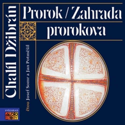 Audiokniha Prorok, Zahrada Prorokova - Chalíl Džibrán - Josef Somr Audiokniha Prorok, Zahrada Prorokova - Chalíl Džibrán - Josef Somr