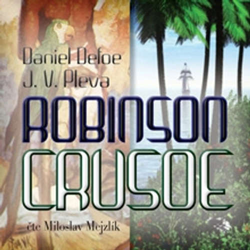 Audiokniha Robinson Crusoe - Daniel Defoe - Miloslav Mejzlík