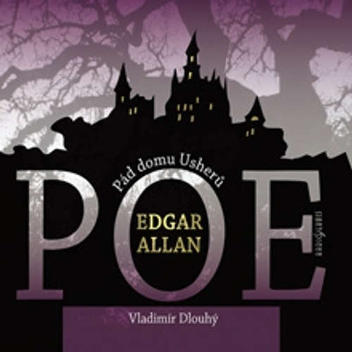 Audiokniha Pád domu Usherů / Berenice - Edgar Allan Poe - Vladimír Dlouhý Audiokniha Pád domu Usherů / Berenice - Edgar Allan Poe - Vladimír Dlouhý