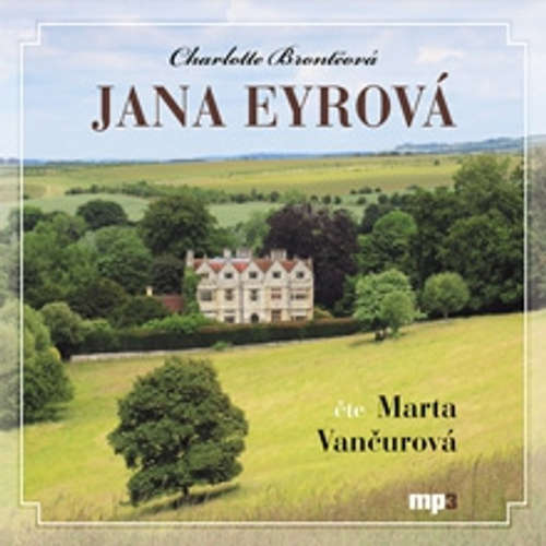 Audiokniha Jana Eyrová - Charlotte Brontëová - Marta Vančurová Audiokniha Jana Eyrová - Charlotte Brontëová - Marta Vančurová