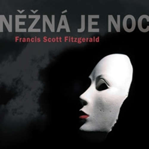 Audiokniha Něžná je noc - Francis Scott Fitzgerald - Ladislav Mrkvička Audiokniha Něžná je noc - Francis Scott Fitzgerald - Ladislav Mrkvička