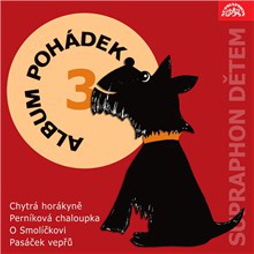Album pohádek "Supraphon dětem" 3. (Chytrá horákyně, Perníková chaloupka, O Smolíčkovi, Pasáček vepřů)