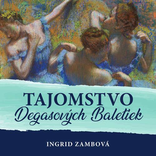 Audiokniha Tajomstvo Degasových Baletiek - Ingrid Zambová - Vladimír Seman