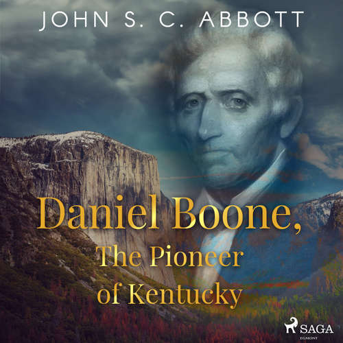 Audiobook Daniel Boone, The Pioneer of Kentucky (EN) - John S. C. Abbott - Allyson Hester