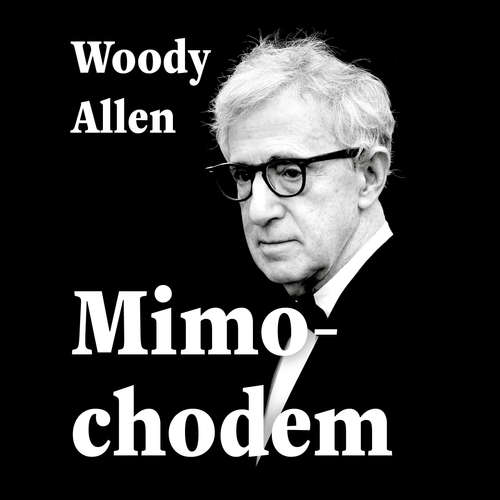 Audiokniha Mimochodem - Woody Allen - Tomáš Černý