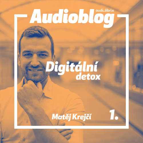 Audiokniha Digitální detox – Motivace ke změně - Matěj Krejčí - Jan Faltýnek