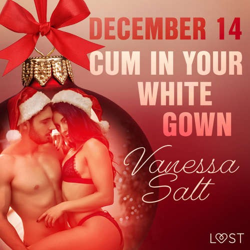 Audiobook December 14: Cum in Your White Gown – An Erotic Christmas Calendar (EN) - Vanessa Salt - Scarlett Foxx