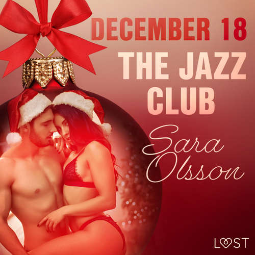 Audiobook December 18: The Jazz Club – An Erotic Christmas Calendar (EN) - Sara Olsson - Scarlett Foxx