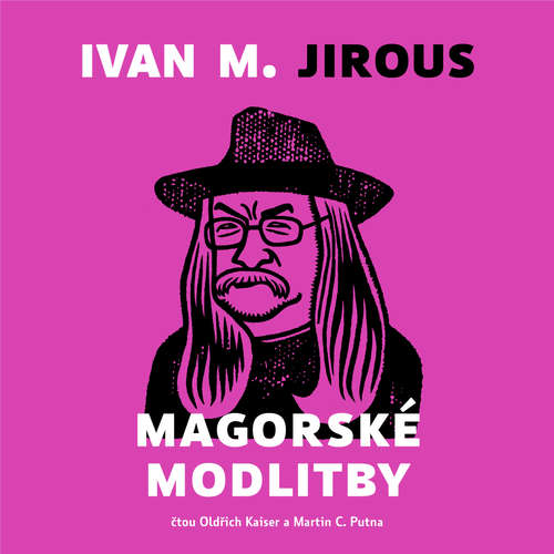 Audiokniha Magorské modlitby - Ivan Martin Jirous - Oldřich Kaiser