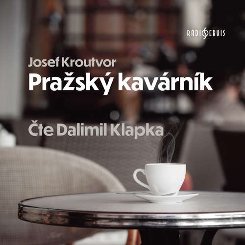 Audiokniha Pražský kavárník - Josef Kroutvor - Dalimil Klapka