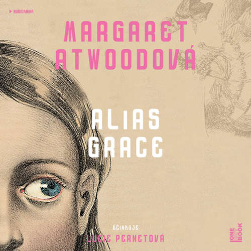 Audiokniha Alias Grace - Margaret Atwoodová - Lucie Pernetová