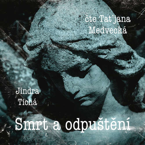 Audiokniha Smrt a odpuštění - Jindra Tichá - Taťjana Medvecká
