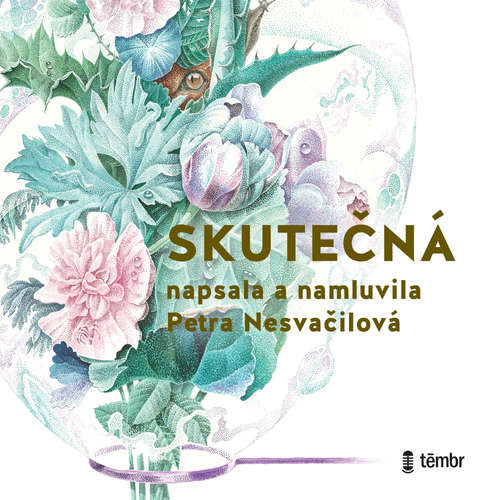Audiokniha Skutečná - Petra Nesvačilová - Petra Nesvačilová
