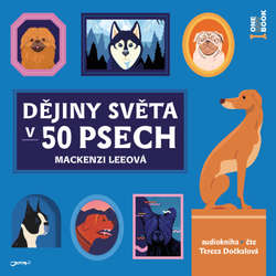 Audiokniha Dějiny světa v 50 psech - Mackenzi Leeová - Tereza Dočkalová