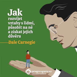 Audiokniha Jak rozvíjet vztahy s lidmi, působit na ně a získat jejich důvěru - Dale Carnegie - Jiří Schwarz