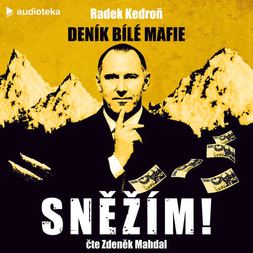 Audiokniha Sněžím! Deník bílé mafie - Radek Kedroň - Zdeněk Mahdal
