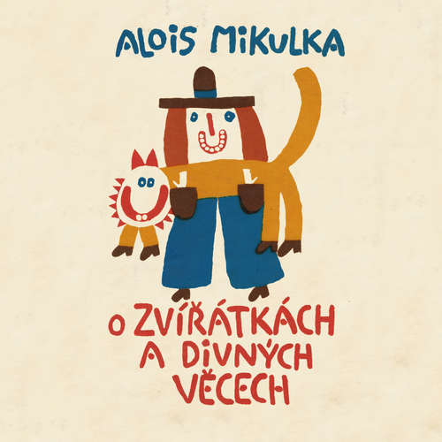Audiokniha O zvířátkách a divných věcech - Alois Mikulka - Viktor Preiss