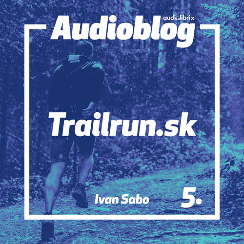 Audiokniha Trailrun.sk – Viac než beh - Ivan Sabo - Vladimír Seman