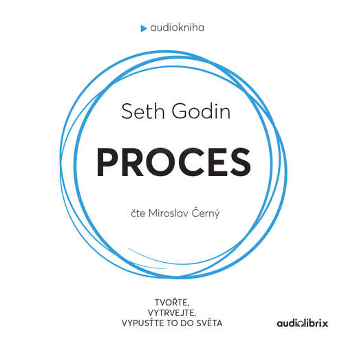 Audiokniha Proces - Seth Godin - Miroslav Černý
