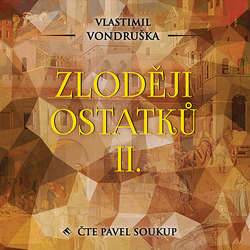 Audiokniha Zloději ostatků II. - Vlastimil Vondruška - Pavel Soukup