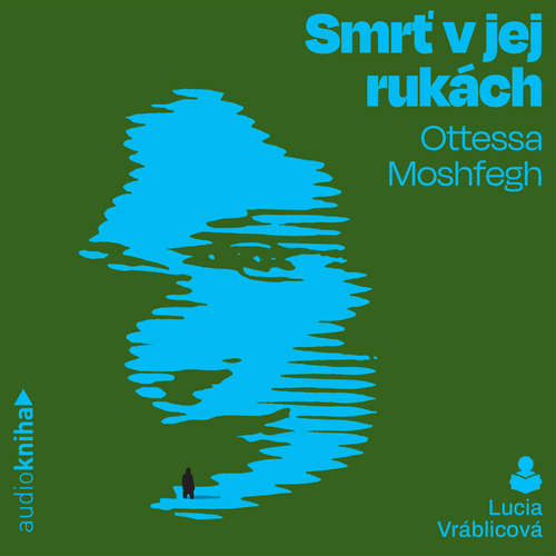 Audiokniha Smrť v jej rukách - Ottessa Moshfegh - Lucia Vráblicová