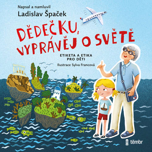 Audiokniha Dědečku, vyprávěj o světě - Ladislav Špaček - Ladislav Špaček