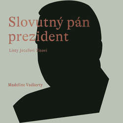 Audiokniha Slovutný pán prezident - Madeline Vadkerty - Zuzana Kronerová