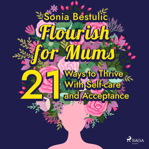 Audiobook Flourish for Mums: 21 Ways to Thrive With Self-care and Acceptance (EN) - Sonia Bestulic - Leslie Gray Robbins