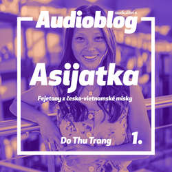 Audiokniha Asijatka: Fejetony z česko-vietnamské misky - Trang Do Thu - Hana Drnovská