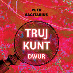 Audiokniha Trujkunt I. – Dwur - Petr Sagitarius - Zbigniew Kalina