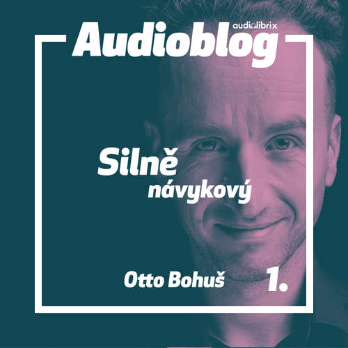 Audiokniha Silně návykový – Lehce o životních lekcích - Otto Bohuš - Jan Faltýnek