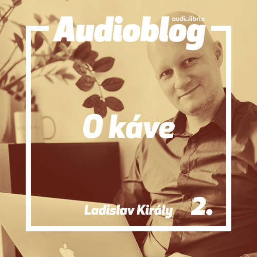 Audiokniha O káve – Od zrna k zážitku z chuti - Ladislav Király - Vladimír Seman