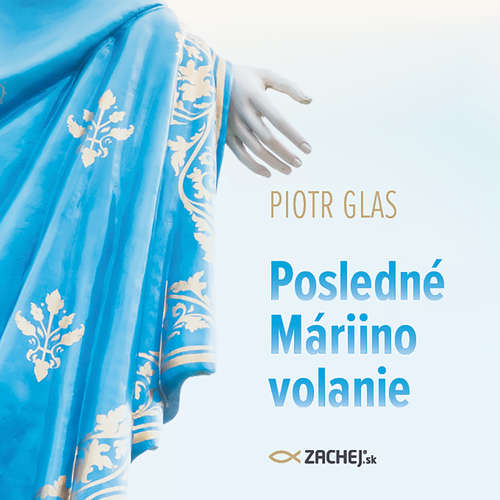 Audiokniha Posledné Máriino volanie - Piotr Glas - Miroslav Kolbašský