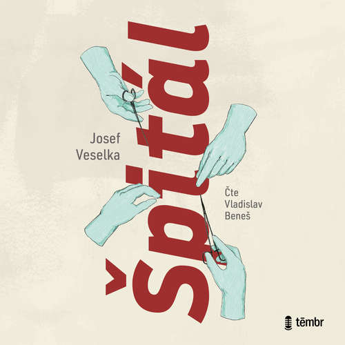 Audiokniha Špitál - Josef Veselka - Ladislav Beneš