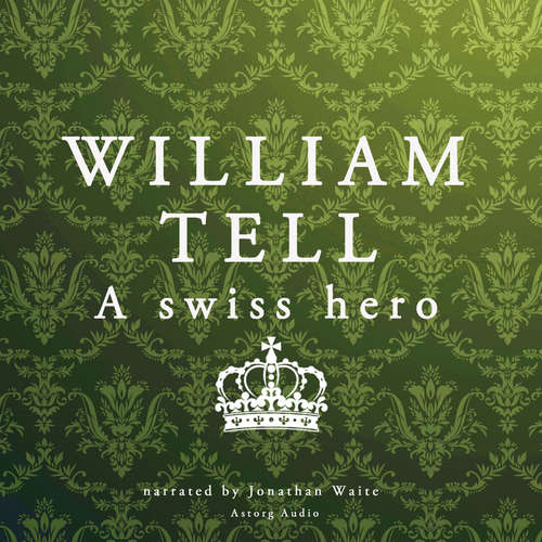 Audiobook William Tell, a Swiss Hero (EN) - J. M. Gardner - Jonathan Waite