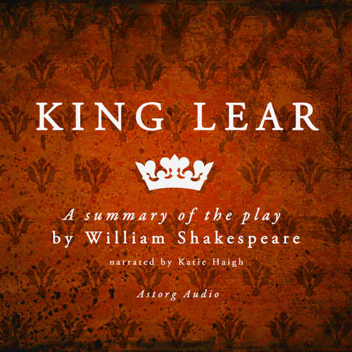 Audiobook King Lear, a Summary of the Play (EN) - William Shakespeare - Katie Haigh