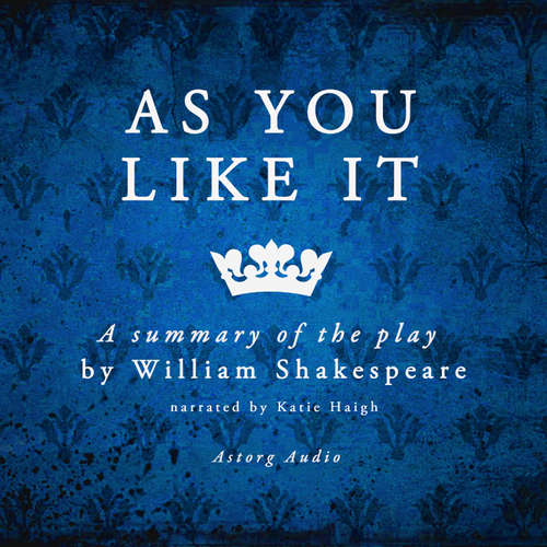 As You Like It by Shakespeare, a Summary of the Play (EN) - William Shakespeare