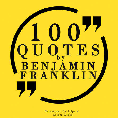Audiobook 100 Quotes by Benjamin Franklin (EN) - Benjamin Franklin - Paul Spera