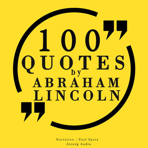 Audiobook 100 Quotes by Abraham Lincoln (EN) - Abraham Lincoln - Paul Spera