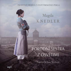 Audiokniha Porodní sestra z Osvětimi - Magda Knedler - Jana Stryková