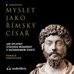 Audiokniha Myslet jako římský císař - Donald J. Robertson - Zdeněk Junák