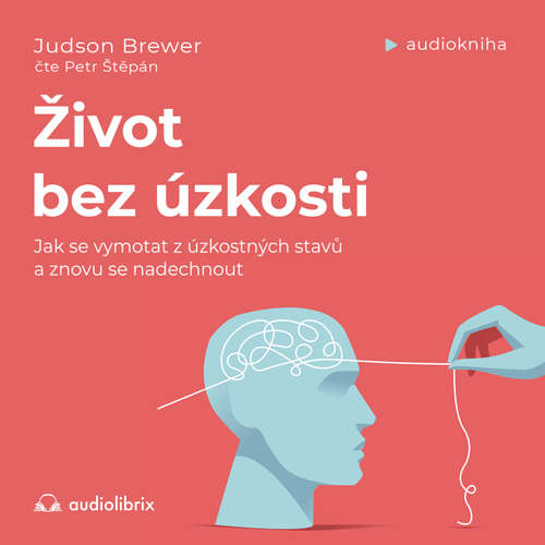 Audiokniha Život bez úzkosti - Judson Brewer - Petr Štěpán